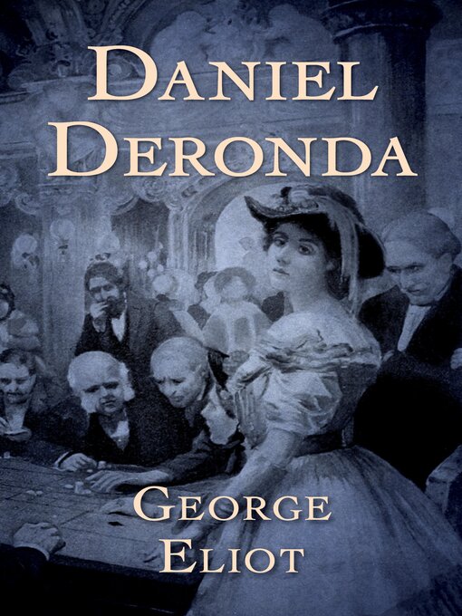 Title details for Daniel Deronda by George Eliot - Available